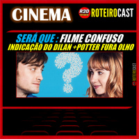 SERÁ QUE? uma indicação CONFUSA [CINEMA] RoteiroCast 