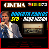 PRETINHO BÁSICO, CAPITÃO CUECA + ROBERTO CARLOS | [CINEMA] RoteiroCast 