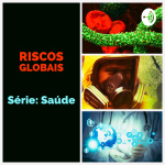 Riscos Globais - Série Saúde