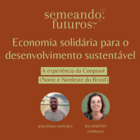 #007 Semeando futuros/ESIGS. Economia solidária para o desenvolvimento sustentável: experiência Coopssol #163