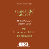 #020 ESPECIAL Semeando futuros/ESIGS. Economia solidária na educação #174