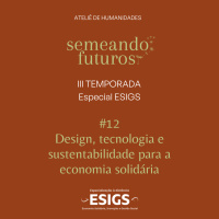 #021 ESPECIAL Semeando futuros/ESIGS. Design, tecnologia e sustentabilidade para a economia solidária #175
