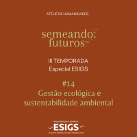 #023 ESPECIAL Semeando futuros/ESIGS. Gestão ecológica e sustentabilidade ambiental #177