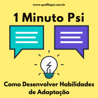1 Minuto Psi: Como Desenvolver Habilidades de Adaptação