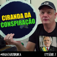 Nada Tá Bom Nunca - Ciranda da Conspiração