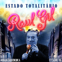 #46 - Estado Totalitário Raul Gil
