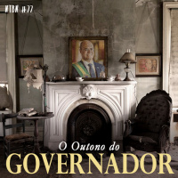#77 - O Outono do Governador