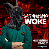 #39 - Satanismo WOKE