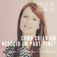 EP25 - Como criar um negócio em full-time, com Catarina Cordeiro