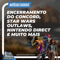 Notícias Casuais - Resumão Nintendo Direct, encerramento de Concord, Star Wars Outlaws e mais