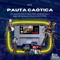 Jogando Casualmente #112 - Pauta caótica