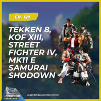 Jogando Casualmente #127 - Tekken 8, KoF XIII, Street Fighter IV, MK11 e Samurai Shodown