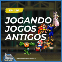 Jogando Casualmente #126 - Jogando jogos antigos