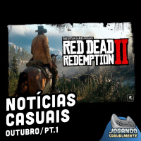 Notícias Casuais: Outubro pt.1 - Red Dead Redemption 2 no PC, Crossplay em todos os consoles e imposto em jogos vindo aí ft. Bia Bock