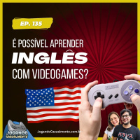 Jogando Casualmente #135 - Aprendendo inglês com videogames