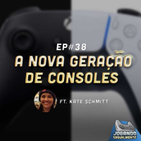 Jogando Casualmente #38 - A Nova Geração de Consoles ft. Kate Schmitt
