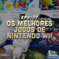Jogando Casualmente #107 - Melhores jogos de Nintendo Wii
