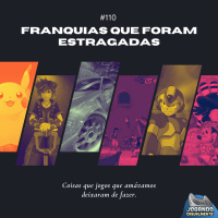 Jogando Casualmente #110 - Franquias que foram estragadas