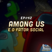 Jogando Casualmente #42 - Among Us e o fator social