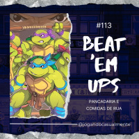 Jogando Casualmente #113 - Beat em Ups