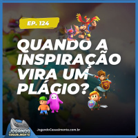 Jogando Casualmente #124 - Plágio ou Inspiração?