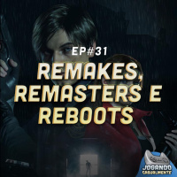 Jogando Casualmente #31 - Remakes, Remasters e Reboots