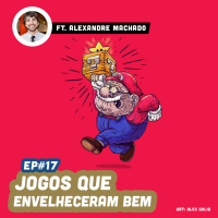 Jogando Casualmente #17 - Jogos que Envelheceram Bem ft. Alexandre (Fliperama de Boteco)