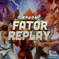 Jogando Casualmente #26 - Fator Replay