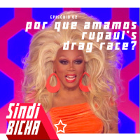 Sindibicha #02 | Por que amamos RuPauls Drag Race?
