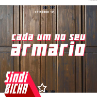 Sindibicha #12 | Cada um no seu armário