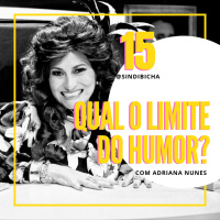 Sindibicha #15 | Qual o limite do humor, com Adriana Nunes