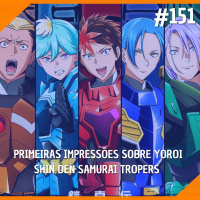 #151 - Primeiras Impressões sobre Yoroi Shin Den Samurai Tropers
