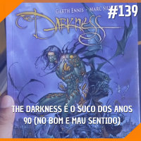 #139 - The Darkness é o Suco dos Anos 90 (No Bom e Mau Sentido)