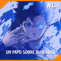 #167 - Um Papo Sobre Blue Lock