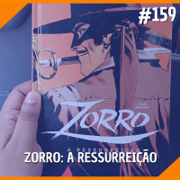 #159 - Zorro: A Ressureição
