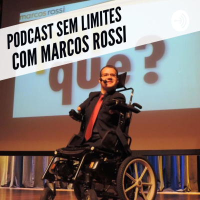 Podcast Sem Limites Com Marcos Rossi!