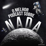 O Melhor Podcast Sobre Nada