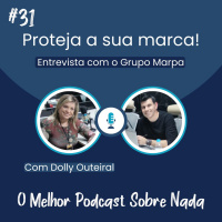 OMPSN #31 | Proteja sua marca! (entrevista com Dolly Outeiral, do grupo MARPA - Marcas e Patentes)
