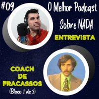 OMPSN #09 [Entrevista] - Coach de Fracassos Bloco 1 de 2