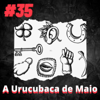 OMPSN #35 | A Urucubaca de Maio