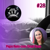 OMPSN #28 | Papo Reto com Grazi Rosa (Sex Shop - Piscar de Olhos)