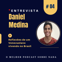 OMPSN #04 [Entrevista] Daniel Medina - Reflexões de um Venezuelano vivendo no Brasil