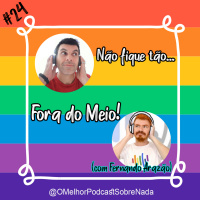 OMPSN #24 Não fique tão Fora do Meio (Com Fernando Arazão)