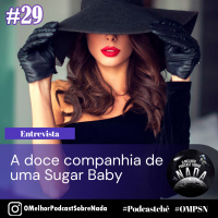 OMPSN #29 | A doce companhia de uma Sugar Baby