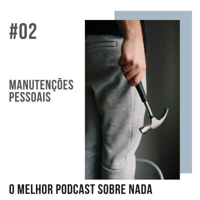 O Melhor Podcast Sobre Nada