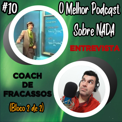 O Melhor Podcast Sobre Nada