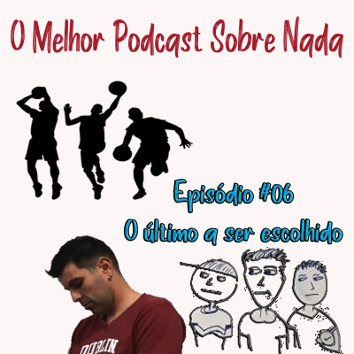 O Melhor Podcast Sobre Nada