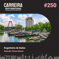 Engenheira de Dados em Roterdã, Países Baixos - Carreira Sem Fronteiras #250
