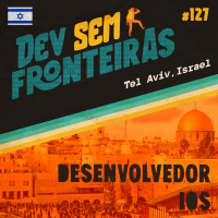 Desenvolvedor iOS em Tel Aviv, Israel - Dev Sem Fronteiras #127
