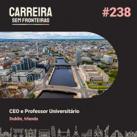 CEO e Professor Universitário em Dublin, Irlanda - Carreira Sem Fronteiras #238